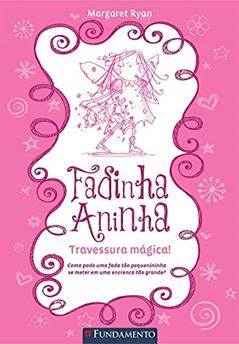Fadinha Aninha 1. Travessura Mágica, do autor Margaret Ryan