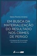 Ler Em Busca da Materialização do Resultado nos Crimes de Perigo - 2022, do autor Dana Rocha Silveira Ler Em Busca da Materialização do Resultado nos Crimes de Perigo - 2022, do autor Dana Rocha Silveira
