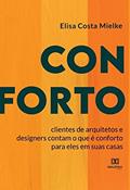 Ler Conforto: clientes de arquitetos e designers contam o que é conforto para eles em suas casas, do autor Elisa Costa Mielke Ler Conforto: clientes de arquitetos e designers contam o que é conforto para eles em suas casas, do autor Elisa Costa Mielke