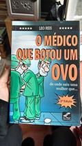 Ler O Médico que Botou Um Ovo de Onde Saiu Uma Mulher Que, do autor Leo Reis Ler O Médico que Botou Um Ovo de Onde Saiu Uma Mulher Que, do autor Leo Reis