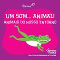Ler Um Som... Animal!: Animais Do Nosso Entorno, do autor Aloma Ler Um Som... Animal!: Animais Do Nosso Entorno, do autor Aloma