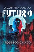 Ler O compilador do futuro, do autor Rodrigo Caiado