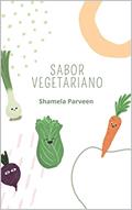 Ler SABOR VEGETARIANO, do autor SHAMELA PARVEEN