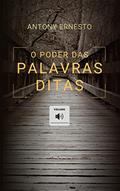 Ler O Poder das Palavras Ditas, do autor Antony Ernesto