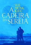 Ler A cadeira da sereia, do autor Sue Monk Kidd