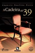 Ler A Cadeira nº 39, do autor Augusto Paulino Netto Ler A Cadeira nº 39, do autor Augusto Paulino Netto