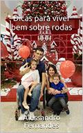 Ler Dicas para viver bem sobre rodas, do autor Alessandro Fernandes