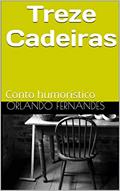 Ler Treze Cadeiras: Conto humorístico, do autor Orlando Fernandes