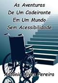 Ler As Aventuras de Um Cadeirante em Um Mundo sem Acessibilidade, do autor Antônio Alves Pereira Ler As Aventuras de Um Cadeirante em Um Mundo sem Acessibilidade, do autor Antônio Alves Pereira