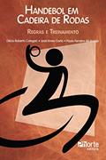 Ler Handebol em Cadeira de Rodas. Regras e Treinamento, do autor José Irineu Gorla; Paulo Ferreira de Araujo