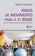 Ler Jogos de movimento para a 3a. idade: Inclui atividades para grupos de ginástica em cadeira, do autor Bärbel Schöttler Ler Jogos de movimento para a 3a. idade: Inclui atividades para grupos de ginástica em cadeira, do autor Bärbel Schöttler