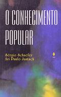 Ler Conhecimento popular, do autor Sérgio Schaefer; Ari Paulo Jantsch Ler Conhecimento popular, do autor Sérgio Schaefer; Ari Paulo Jantsch