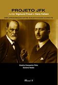 Ler Projeto JFK - Juntar Sigmund Freud e Hans Kelsen: uma Aproximação Entre Subjetividade e Direito, do autor Gisálio Cerqueira Filho; Gizlene Neder