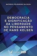 Ler Democracia e Significação da Liberdade no Pensamento de Hans Kelsen, do autor Matheus Pelegrino Da Silva Ler Democracia e Significação da Liberdade no Pensamento de Hans Kelsen, do autor Matheus Pelegrino Da Silva