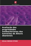 Ler Avaliação das propriedades antibacterianas dos extractos de Allexis obanensis, do autor Olivier Ndogo Etémé