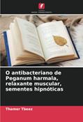 Ler O antibacteriano de Peganum harmala, relaxante muscular, sementes hipnóticas, do autor Thamer Tbeez Ler O antibacteriano de Peganum harmala, relaxante muscular, sementes hipnóticas, do autor Thamer Tbeez
