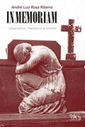 Ler In memoriam: urbanismo, literatura e morte, do autor André Luiz Rosa Ribeiro