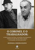Ler O coronel e o trabalhador: a identidade cultural cacaueira nos romances Terras do sem fim, de Jorge Amado, e Os magros, de Euclides Neto, do autor Rosângela Cidreira de Jesus