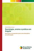 Ler Sociologia, ensino e prática em Angola: Itinerário e propostas para uma disciplina em afirmação, do autor Adérito Manuel (org.)