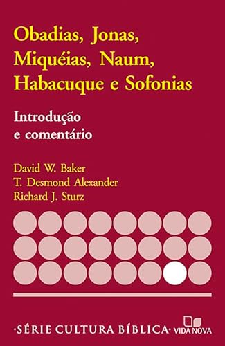 Ler Série Introdução e Comentário - Obadias, Jonas, Miquéias, Naum, do autor T. Desmond Alexander e Richard J. Sturz David W. Baker Ler Série Introdução e Comentário - Obadias, Jonas, Miquéias, Naum, do autor T. Desmond Alexander e Richard J. Sturz David W. Baker