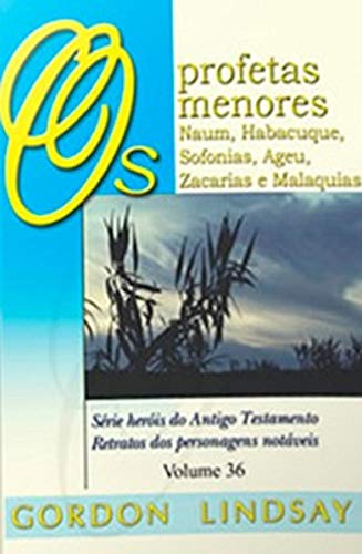 Ler Os Profetas Menores Naum A Malaquias - Volume 36, do autor Gordon Lindsay Ler Os Profetas Menores Naum A Malaquias - Volume 36, do autor Gordon Lindsay