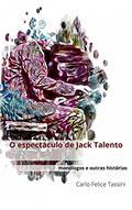Ler O espectáculo de Jack Talento: Monólogos e histórias, do autor Carlo Felice Tassini