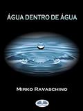 Ler Água Dentro De Água, do autor Mirko Ravaschino