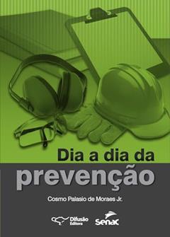 Dia a dia da prevenção, do autor Cosmo Palasio de Moraes Junior