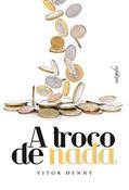 Ler A troco de nada, do autor Vitor Denny