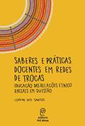 Ler Saberes e Práticas Docentes em Redes de Trocas: Educação das Relações étnico Raciais em Questão, do autor Lorene Dos Santos Ler Saberes e Práticas Docentes em Redes de Trocas: Educação das Relações étnico Raciais em Questão, do autor Lorene Dos Santos