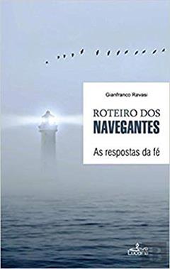 ROTEIRO DOS NAVEGANTES - AS RESPOSTAS DA FE, do autor RAVASI- GIANFRANCO