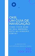 Ler OKR, um guia de navegação: Como você sabe se sua empresa está na direção certa? (Seja Ágil), do autor Davi Fontebasso Marques de Almeida