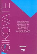 Ler ENSAIOS SOBRE O AMOR E A SOLIDÃO - ED. REVISTA, do autor FLAVIO GIKOVATE