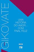 Ler UMA HISTÓRIA DO AMOR... COM FINAL FELIZ, do autor FLÁVIO GIKOVATE Ler UMA HISTÓRIA DO AMOR... COM FINAL FELIZ, do autor FLÁVIO GIKOVATE