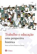 Ler Trabalho e educação:: uma perspectiva histórica, do autor Maria De Fatima Rodrigues Pereira