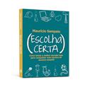 Ler Escolha Certa. Como Tomar a Melhor Decisão Hoje Para Conquistar Uma Carreira de Sucesso Amanhã, do autor Mauricio Sampaio Ler Escolha Certa. Como Tomar a Melhor Decisão Hoje Para Conquistar Uma Carreira de Sucesso Amanhã, do autor Mauricio Sampaio