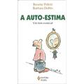 Ler A Auto-estima. Um Bem Essencial, do autor Rosette Poletti; Barbara Dobbs; Stephania Matousek Ler A Auto-estima. Um Bem Essencial, do autor Rosette Poletti; Barbara Dobbs; Stephania Matousek