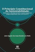 Ler O Princípio Constitucional da Sustentabilidade: baliza para a liberdade decisória estatal, inclusive em tempos excepcionais, como os da Covid-19, do autor João Augusto dos Anjos Bandeira de Mello.
