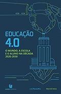 Ler Educação 4.0 - o Mundo, a Escola e o Aluno na Década 2020-2030, do autor Varios Autores