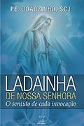 Ler Ladainha de Nossa Senhora: O sentido de cada invocação, do autor Pe. Joãozinho SCJ