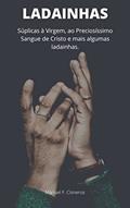 Ler LADAINHAS: Súplicas à Virgem, ao Preciosíssimo Sangue de Cristo e mais algumas ladainhas., do autor Manuel F. Cisneros Ler LADAINHAS: Súplicas à Virgem, ao Preciosíssimo Sangue de Cristo e mais algumas ladainhas., do autor Manuel F. Cisneros