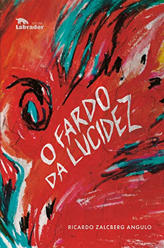 Ler O fardo da lucidez, do autor Ricardo Zalcberg Angulo