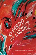 Ler O fardo da lucidez, do autor Ricardo Zalcberg Angulo Ler O fardo da lucidez, do autor Ricardo Zalcberg Angulo
