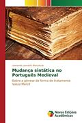 Ler Mudança sintática no Português Medieval: Sobre a gênese da forma de tratamento Vossa Mercê, do autor Marcotulio Leonardo Lennertz