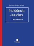 Ler Incidência Jurídica: Teoria e Crítica, do autor Clarice von Oertzen de Araujo Ler Incidência Jurídica: Teoria e Crítica, do autor Clarice von Oertzen de Araujo