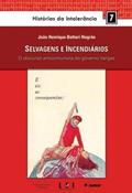 Ler Selvagens e Incendiários. O Discurso Anticomunista do Governo Vargas - Volume 7. Coleção Histórias da Intolerância, do autor João Henrique Botteri Negrão