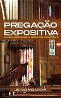 Ler PREGAÇÃO EXPOSITIVA: Lendo, explicando e aplicando a Escritura, do autor Luciano Paes Landim