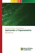 Ler Aplicando a Trigonometria: Nas Ciências, do autor da Silva Oliveira Joerk; de Oliveira Joselito Ler Aplicando a Trigonometria: Nas Ciências, do autor da Silva Oliveira Joerk; de Oliveira Joselito