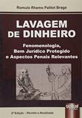 Ler Lavagem de Dinheiro - Fenomenologia, Bem Jurídico Protegido e Aspectos Penais Relevantes, do autor Romulo Rhemo Palitot Braga