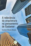 Ler A relevância da arquitetura no pensamento de Gadamer, do autor Gustavo Silvano Batista Ler A relevância da arquitetura no pensamento de Gadamer, do autor Gustavo Silvano Batista